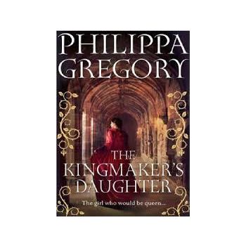 KINGMAKERS DAUGHTER. (Philippa Gregory)