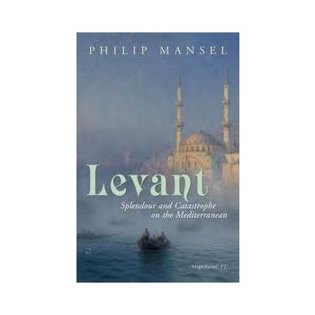LEVANT: Splendour And Catastrophe On The Mediter