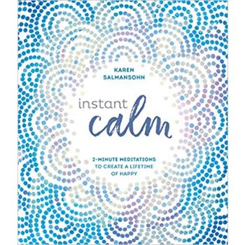 INSTANT CALM: 2-Minute Meditations to Create a Lifetime of Happy