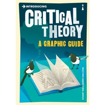 INTRODUCING CRITICAL THEORY: A Graphic Guide