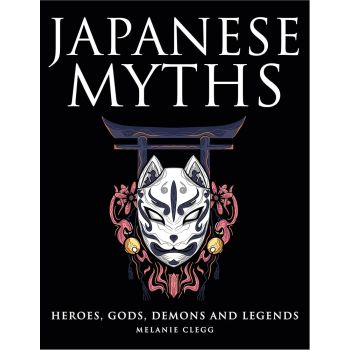 JAPANESE MYTHS. Heroes, Gods, Demons and Legends