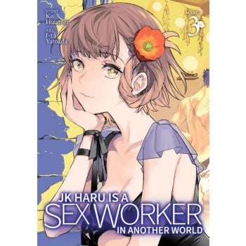JK HARU IS A SEX WORKER IN ANOTHER WORLD (Manga) Vol. 3