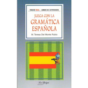 JUEGA CON LA GRAMATICA ESPANOLA. “La Spiga Languages“, Nivel 3 (B2)