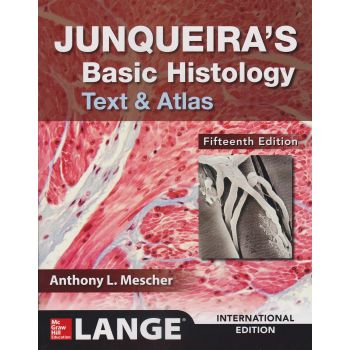 JUNQUEIRA`S BASIC HISTOLOGY: Text and Atlas, 15th Edition