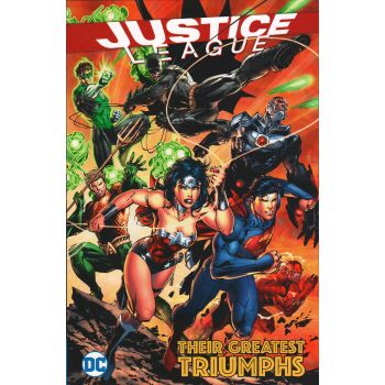 JUSTICE LEAGUE: Their Greatest Triumphs