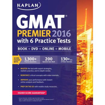 KAPLAN GMAT PREMIER 2016 WITH 6 PRACTICE TESTS: Book + Online + DVD + Mobile
