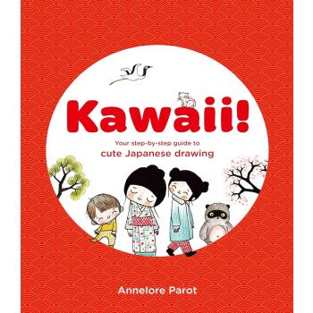 KAWAII!: Your step-by-step guide to cute Japanese drawing