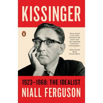 KISSINGER: 1923-1968: The Idealist