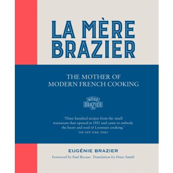 LA MERE BRAZIER: The Mother of Modern French Cooking