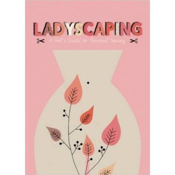 LADYSCAPING: A Girls Guide to Personal Topiary