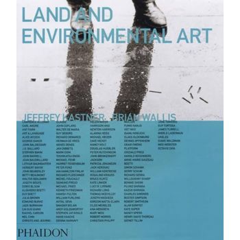 LAND AND ENVIRONMENTAL ART. (J.Kastner) “Phaidon