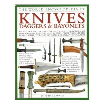 WORLD ENCYCLOPEDIA OF KNIVES, DAGGERS AND BAYONE