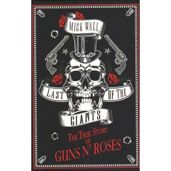 LAST OF THE GIANTS: The True Story of Guns N` Roses