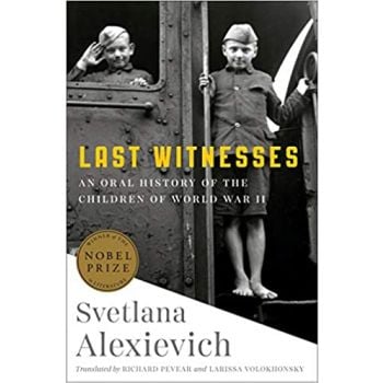 LAST WITNESSES: An Oral History of the Children of World War II
