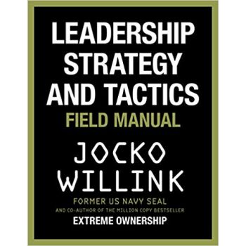 LEADERSHIP STRATEGY AND TACTICS: Field Manual
