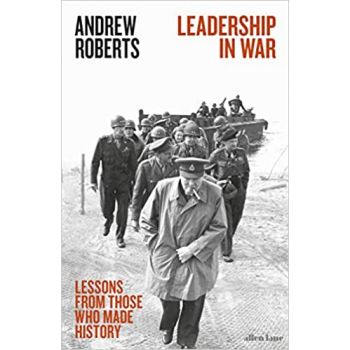 LEADERSHIP IN WAR: Lessons from Those Who Made History