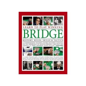 LEARN TO PLAY WINNING BRIDGE: History, Rules, Skills & Tactics