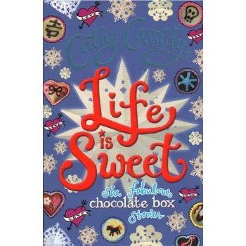 LIFE IS SWEET: A Chocolate Box Short Story Collection