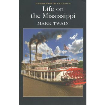 LIFE ON THE MISSISSIPPI. “Wordsworth Classics“