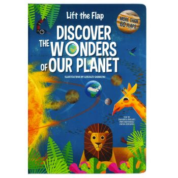 LIFT THE FLAP: Discover The Wonders Of Our Planet