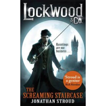 THE SCREAMING STAIRCASE. “Lockwood & Co“, Book 1