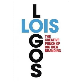 LOIS LOGOS: How to Brand with Big Idea Logos