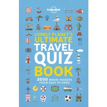LONELY PLANET`S ULTIMATE TRAVEL QUIZ BOOK