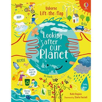 LOOKING AFTER OUR PLANET:Lift-the-Flap