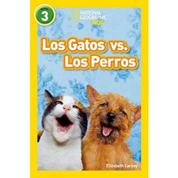 LOS GATOS VS. LOS PERROS. “National Geographic Readers“, Nivel 3