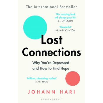 LOST CONNECTIONS: Why You`re Depressed and How to Find Hope