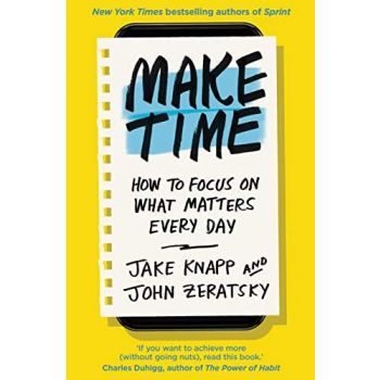 MAKE TIME : How to focus on what matters every day