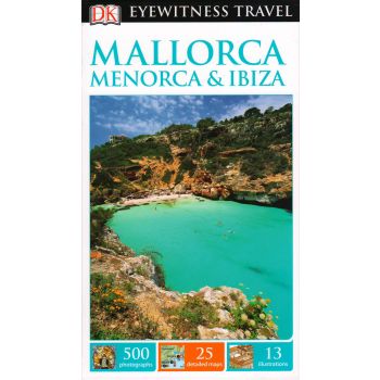 MALLORCA, MENORCA & IBIZA. “DK Eyewitness Travel Guide“