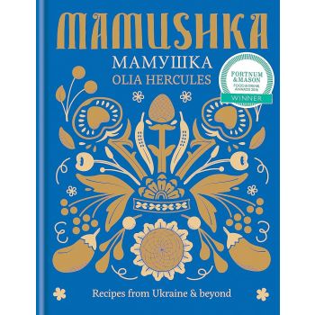 MAMUSHKA: Recipes from Ukraine & Beyond