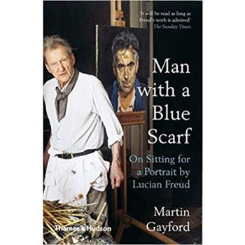 MAN WITH A BLUE SCARF: On Sitting for a Portrait by Lucian Freud