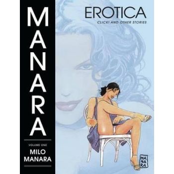 MANARA EROTICA: Click! and Other Stories