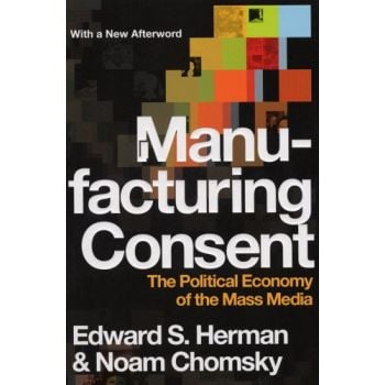 MANUFACTURING CONSENT : The Political Economy of the Mass Media