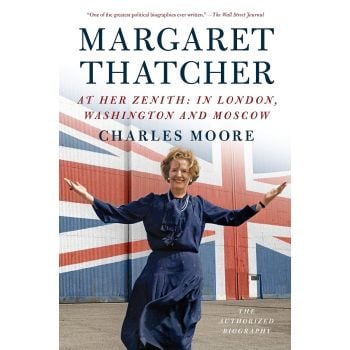 MARGARET THATCHER: At Her Zenith: In London, Washington and Moscow