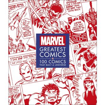 MARVEL GREATEST COMICS : 100 Comics that Built a Universe