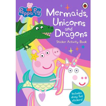 PEPPA PIG: Mermaids, Unicorns and Dragons. Sticker Activity Book