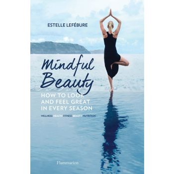 MINDFUL BEAUTY: How to Look and Feel Great in Every Season