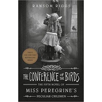 THE CONFERENCE OF THE BIRDS. “Miss Peregrine`s Peculiar Children“, Novel 5