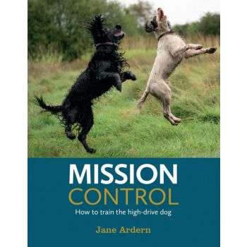 MISSION CONTROL : How to train the high-drive dog