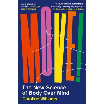 MOVE!: The New Science of Body Over Mind