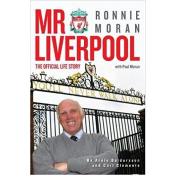 MR LIVERPOOL: Ronnie Moran. The Official Life Story