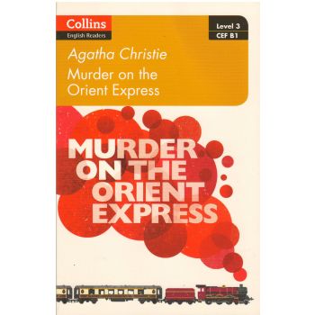MURDER ON THE ORIENT EXPRESS. “Collins ELT Readers“, B1
