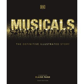 MUSICALS: The Definitive Illustrated Story