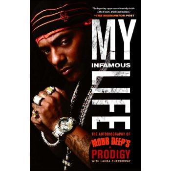 MY INFAMOUS LIFE: The Autobiography of Mobb Deep`s Prodigy