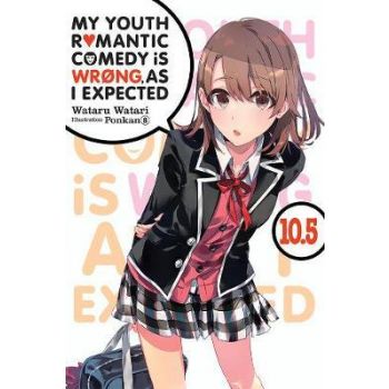 MY YOUTH ROMANTIC COMEDY IS WRONG, AS I EXPECTED, Vol. 10.5