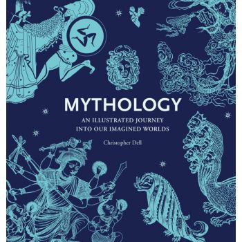 MYTHOLOGY: An Illustrated Journey into Our Imagined Worlds