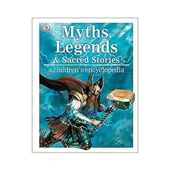 MYTHS, LEGENDS, AND SACRED STORIES: A Children`s Encyclopedia
